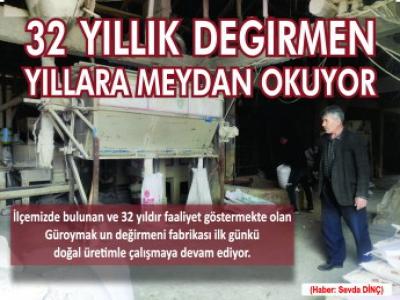 32 YILLIK DEĞİRMEN  YILLARA MEYDAN OKUYOR